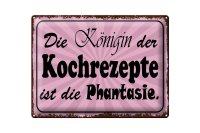 Blechschild Spruch 40x30cm Königin Kochrezepte Phantasie