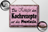 Blechschild Spruch 40x30cm Königin Kochrezepte Phantasie