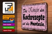 Blechschild Spruch 40x30cm Königin Kochrezepte Phantasie