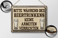 Blechschild Spruch 40x30cm bitte während Biertrinkens keine