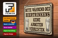 Blechschild Spruch 40x30cm bitte während Biertrinkens keine