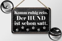 Blechschild Spruch 18x12cm Komm rein Hund ist schon satt