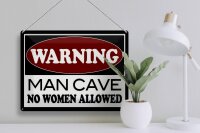 Blechschild Hinweis 40x30cm Warning Man Cave no woman