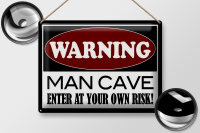 Blechschild Hinweis 40x30cm Warning Man Cave enter at your