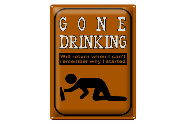 Blechschild Alkohol 30x40cm gone drinking will return when