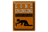 Blechschild Alkohol 30x40cm gone drinking will return when
