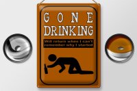 Blechschild Alkohol 30x40cm gone drinking will return when