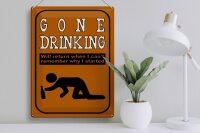 Blechschild Alkohol 30x40cm gone drinking will return when