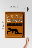 Blechschild Alkohol 30x40cm gone drinking will return when