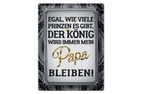 Blechschild Spruch 30x40cm egal Prinzen mein Papa der...