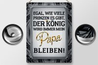 Blechschild Spruch 30x40cm egal Prinzen mein Papa der König