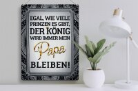 Blechschild Spruch 30x40cm egal Prinzen mein Papa der König