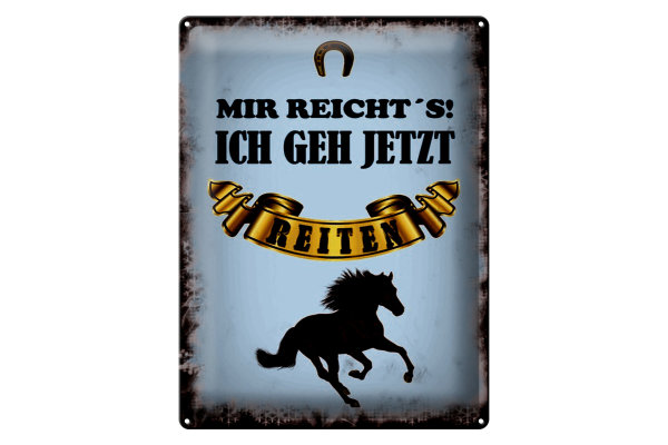 Blechschild Spruch 30x40cm mir reicht`s ich geh reiten