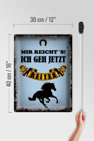 Blechschild Spruch 30x40cm mir reicht`s ich geh reiten