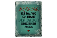 Blechschild Spruch 30x40cm Zuhause Bauch nicht einziehen