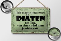 Blechschild Spruch 18x12cm ich mache jetzt zwei Diäten
