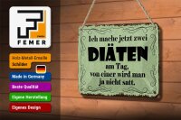 Blechschild Spruch 18x12cm ich mache jetzt zwei Diäten