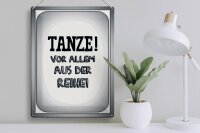 Blechschild Spruch 30x40cm tanze vor allem aus der Reihe