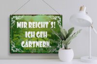 Blechschild Spruch 40x30cm mir reicht`s ich geh gärtnern
