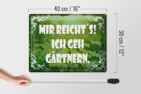Blechschild Spruch 40x30cm mir reicht`s ich geh gärtnern