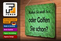 Blechschild Spruch 40x30cm Haben Sie noch Sex oder golfen