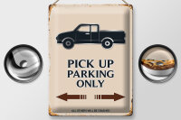 Blechschild Spruch 30x40cm Pick up parking only