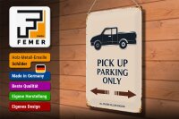 Blechschild Spruch 30x40cm Pick up parking only