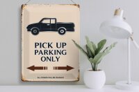 Blechschild Spruch 30x40cm Pick up parking only