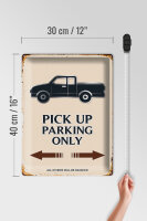 Blechschild Spruch 30x40cm Pick up parking only