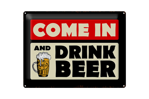 Blechschild Spruch 40x30cm come in and drink beer Bier