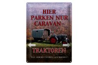 Blechschild Spruch 30x40cm hier parken Caravan-Traktoren