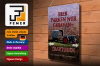 Blechschild Spruch 30x40cm hier parken Caravan-Traktoren