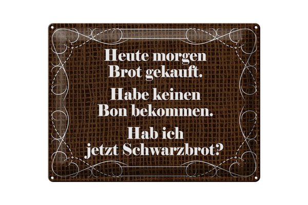 Blechschild Spruch 40x30cm heute morgen Brot gekauft