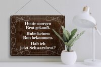 Blechschild Spruch 40x30cm heute morgen Brot gekauft