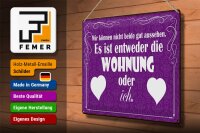 Blechschild Spruch 40x30cm Wohnung oder ich gut aussehen