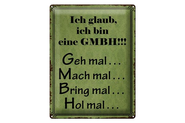 Blechschild Spruch 30x40cm ich bin GMBH geh mal mach mal