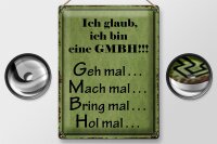 Blechschild Spruch 30x40cm ich bin GMBH geh mal mach mal