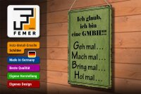Blechschild Spruch 30x40cm ich bin GMBH geh mal mach mal