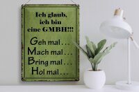 Blechschild Spruch 30x40cm ich bin GMBH geh mal mach mal
