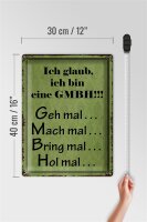 Blechschild Spruch 30x40cm ich bin GMBH geh mal mach mal