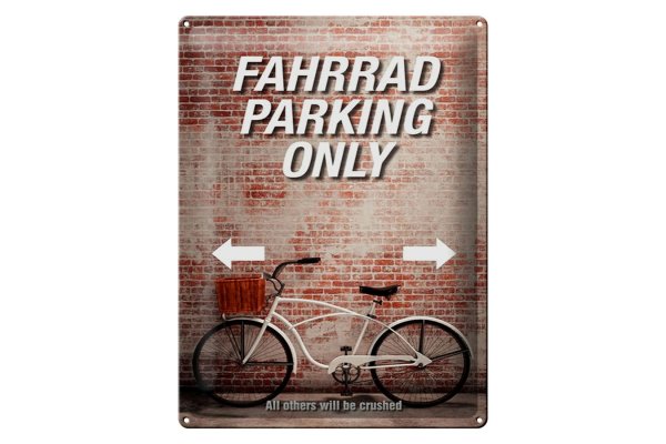 Blechschild Spruch 30x40cm Fahrrad parking only all others