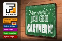 Blechschild Spruch 40x30cm mir reicht`s ich geh gärtnern