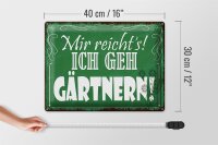 Blechschild Spruch 40x30cm mir reicht`s ich geh gärtnern