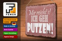 Blechschild Spruch 40x30cm mir reicht`s ich geh putzen