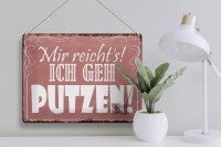 Blechschild Spruch 40x30cm mir reicht`s ich geh putzen