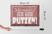 Blechschild Spruch 40x30cm mir reicht`s ich geh putzen