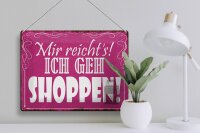 Blechschild Spruch 40x30cm mir reicht`s ich geh Shoppen