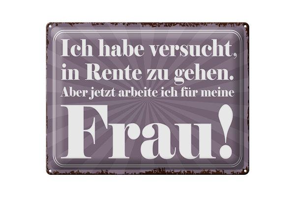 Blechschild Spruch 40x30cm habe versucht in Rente zu gehen