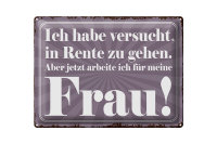Blechschild Spruch 40x30cm habe versucht in Rente zu gehen