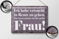 Blechschild Spruch 40x30cm habe versucht in Rente zu gehen